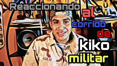 el corrido de kiko|El Corrido de Kiko militar (VIDEO OFFICIAL) .